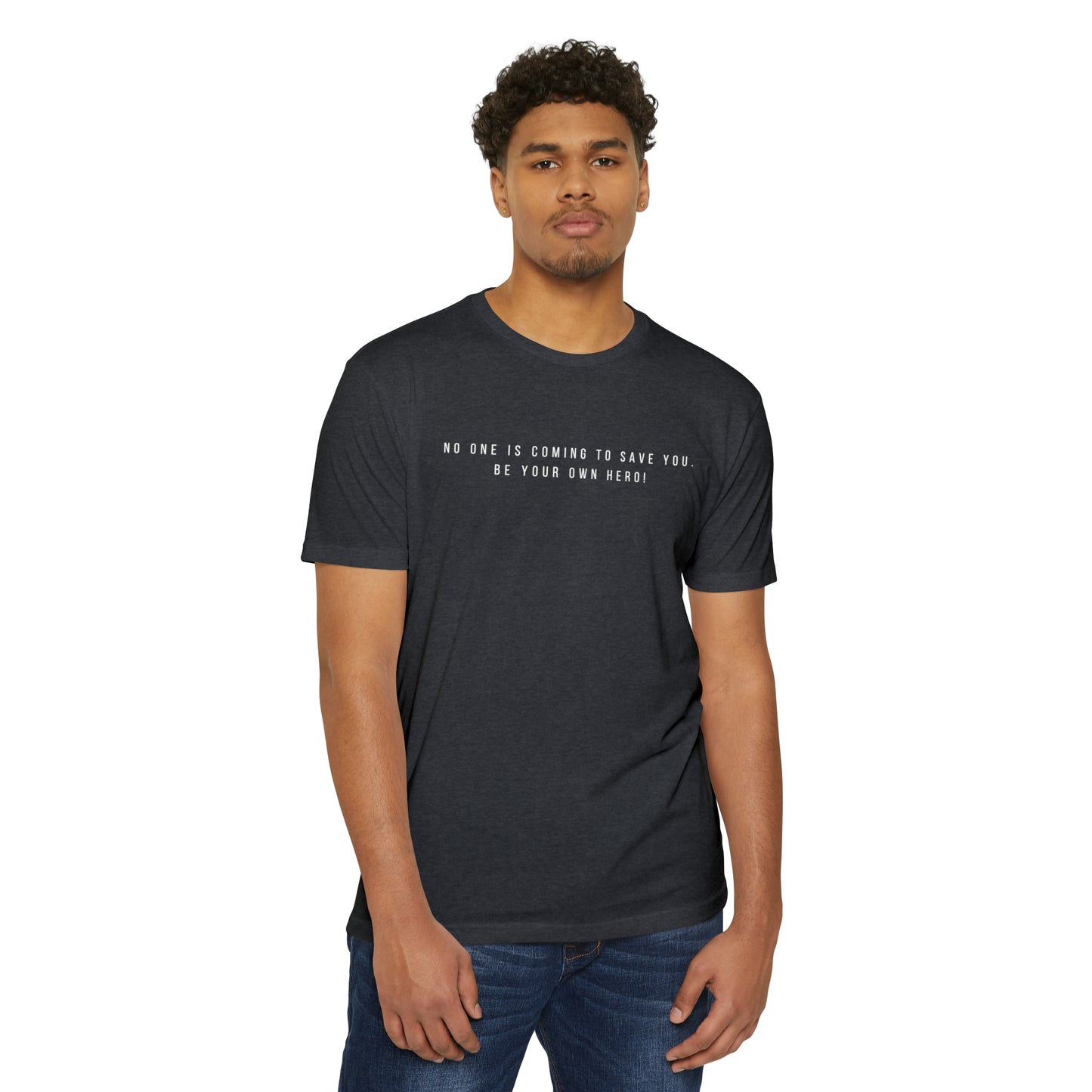 No One is Coming To Save You Unisex CVC Jersey T-shirt