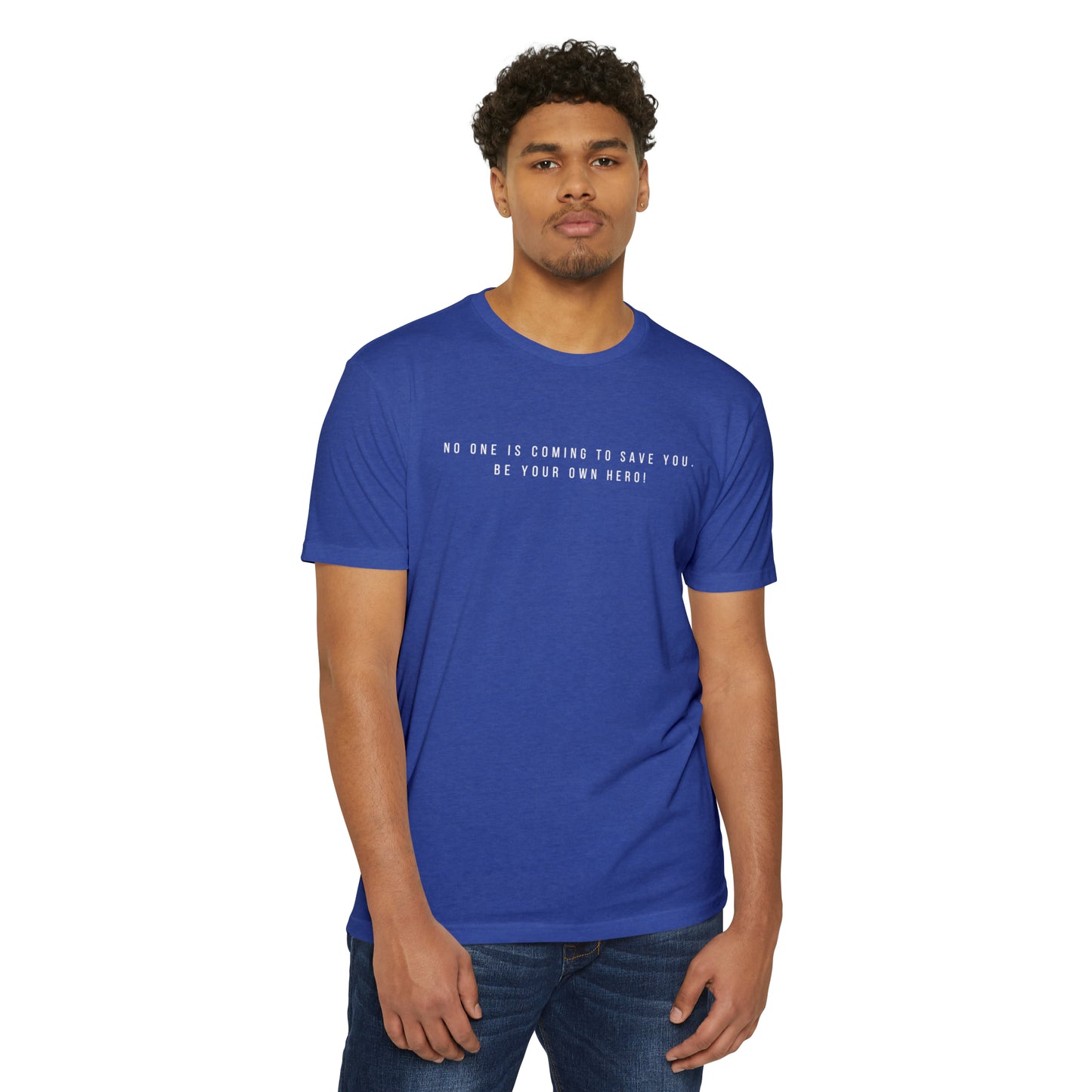 No One is Coming To Save You Unisex CVC Jersey T-shirt