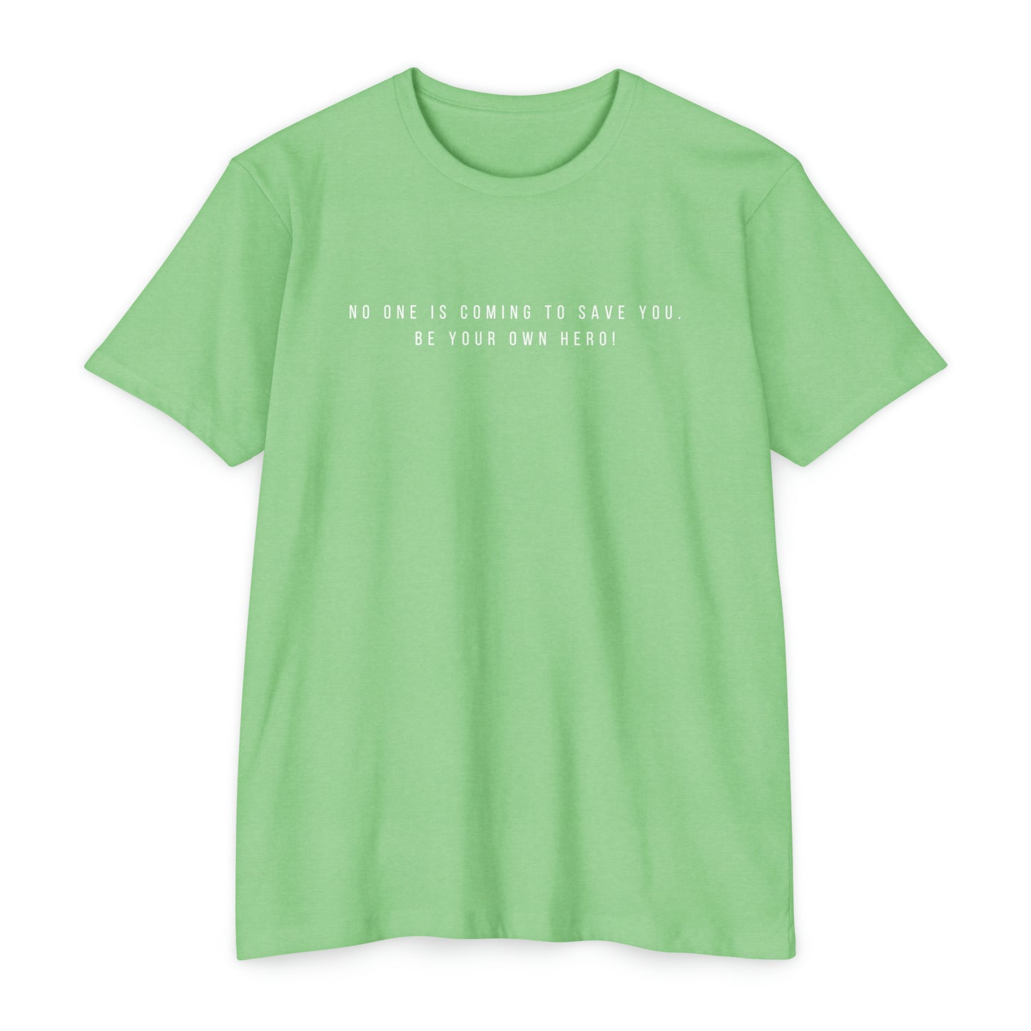 No One is Coming To Save You Unisex CVC Jersey T-shirt