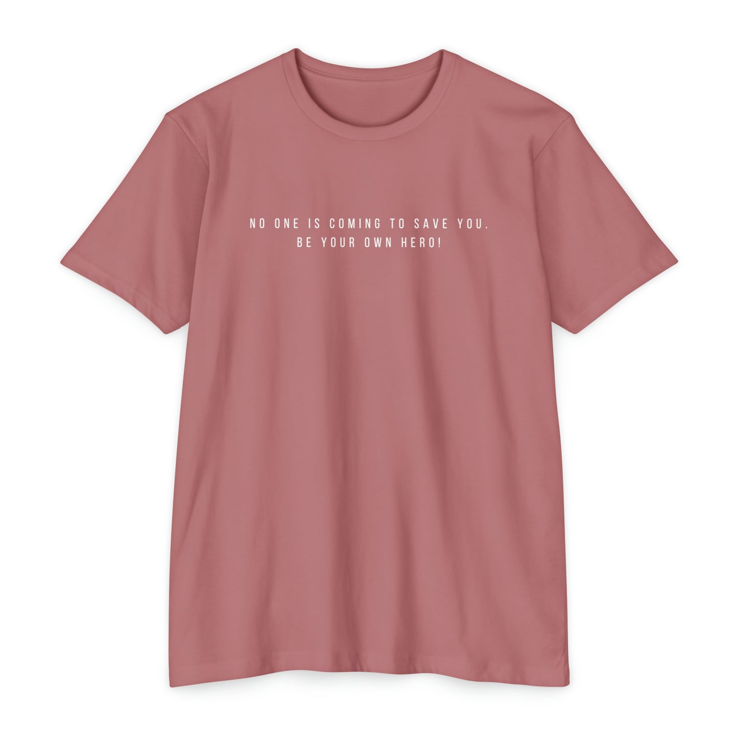 No One is Coming To Save You Unisex CVC Jersey T-shirt