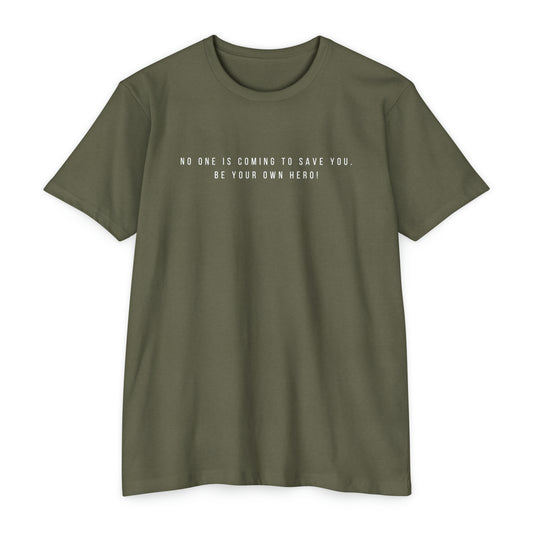 No One is Coming To Save You Unisex CVC Jersey T-shirt