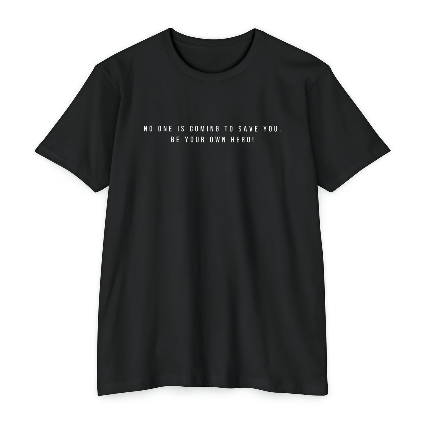 No One is Coming To Save You Unisex CVC Jersey T-shirt