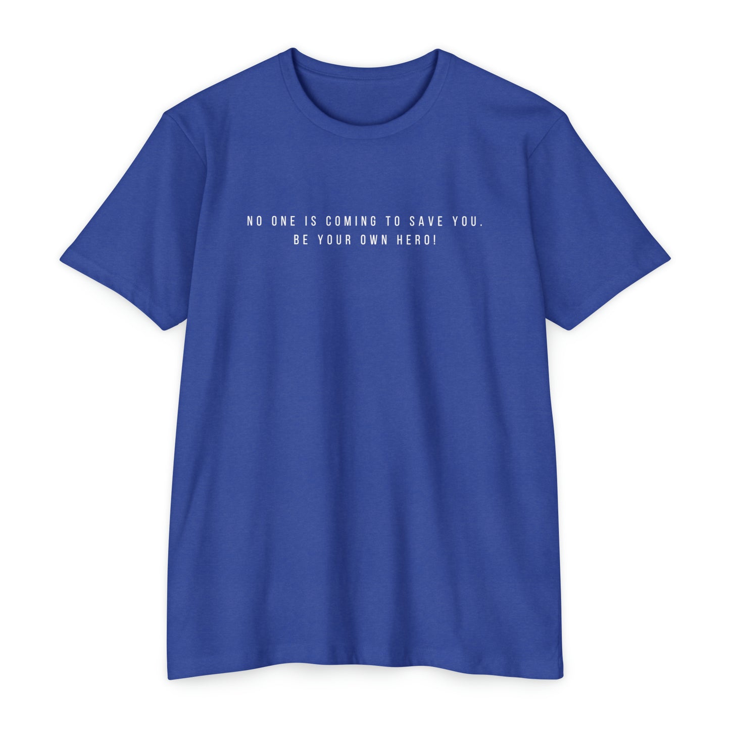 No One is Coming To Save You Unisex CVC Jersey T-shirt