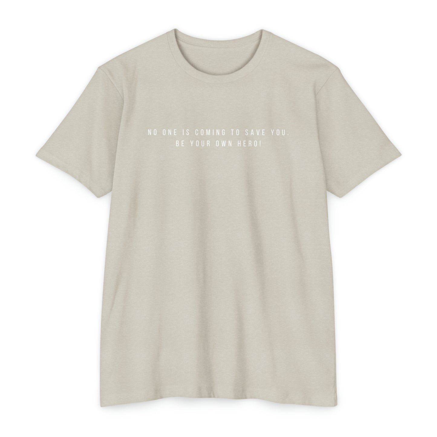 No One is Coming To Save You Unisex CVC Jersey T-shirt